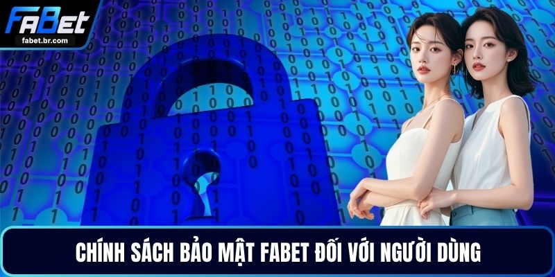 Chính sách bảo mật FABET đối với người dùng 