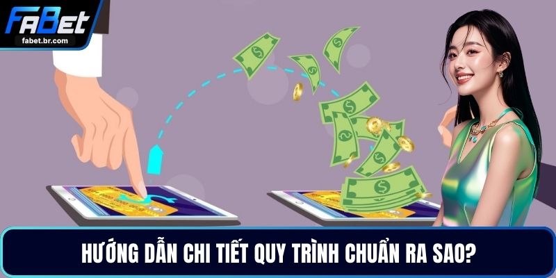 Hướng dẫn chi tiết quy trình chuẩn ra sao?