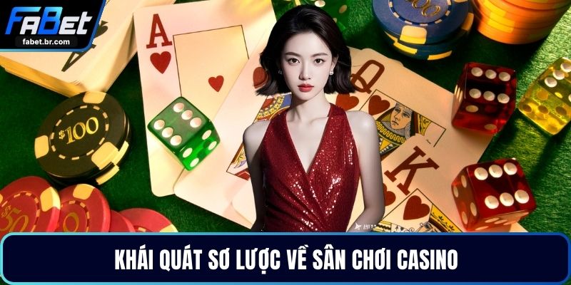 Khái quát sơ lược về sân chơi casino