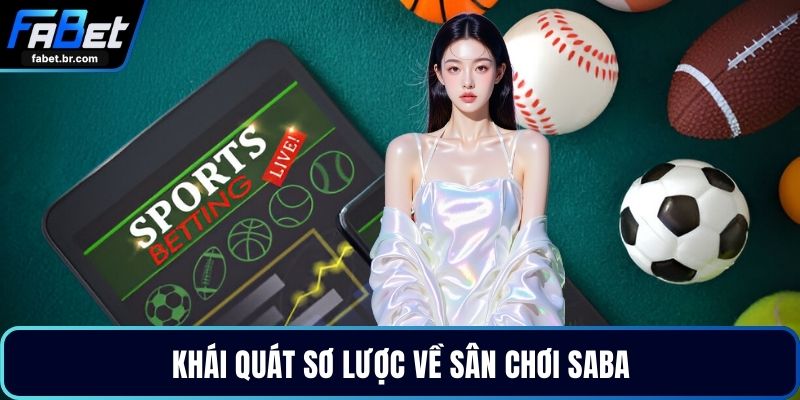 Khái quát sơ lược về sân chơi Saba