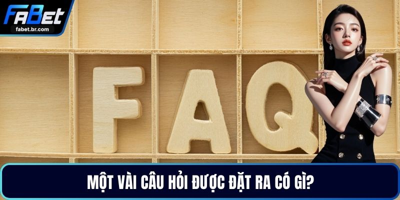 Một vài câu hỏi được đặt ra có gì?