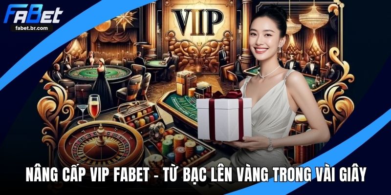 Nâng cấp VIP FABET